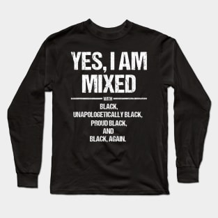 Yes I Am Mixed With Black Proud Black History Month T Shirt T shirt Long Sleeve T-Shirt